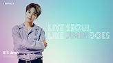 LIVE SEOUL LIKE JIMIN DOES